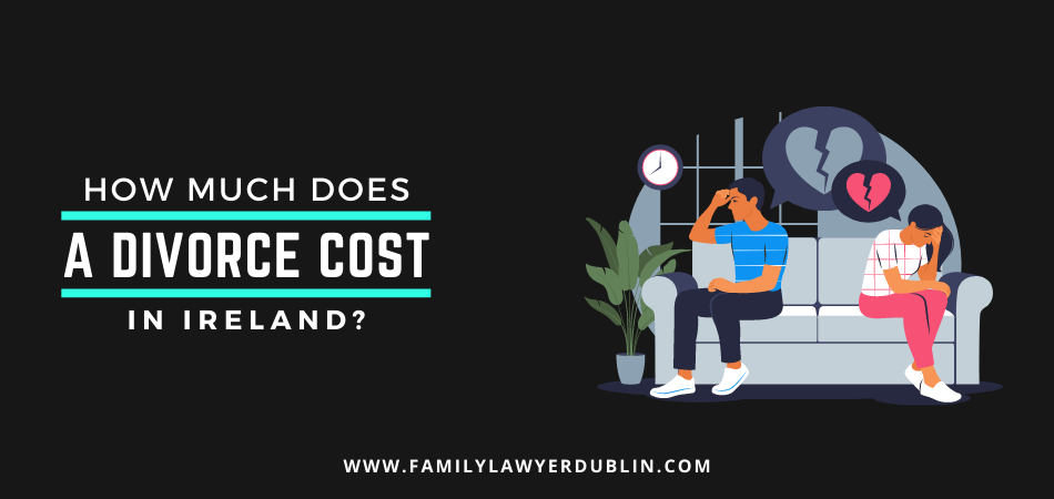 How Much Does a Divorce Cost in Ireland