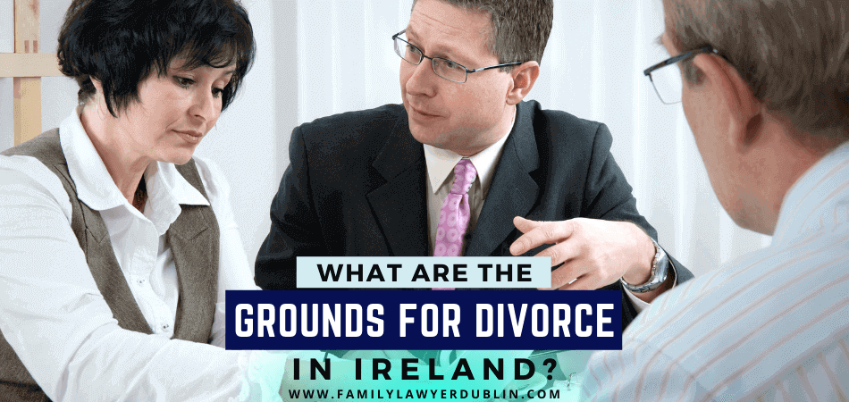 What Are The Grounds For Divorce In Ireland